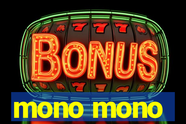 mono mono